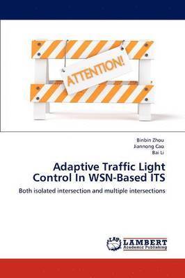 Adaptive Traffic Light Control In WSN-Based ITS 1