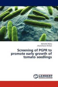 bokomslag Screening of PGPR to promote early growth of tomato seedlings