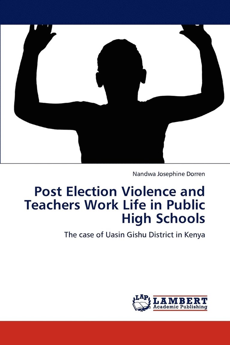 Post Election Violence and Teachers Work Life in Public High Schools 1