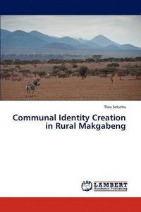 bokomslag Communal Identity Creation in Rural Makgabeng