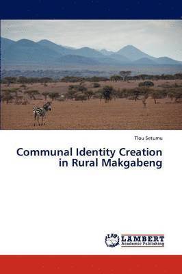 Communal Identity Creation in Rural Makgabeng 1