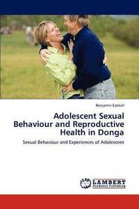 bokomslag Adolescent Sexual Behaviour and Reproductive Health in Donga