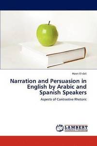 bokomslag Narration and Persuasion in English by Arabic and Spanish Speakers