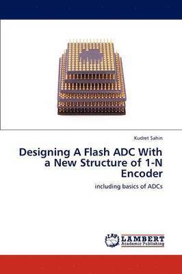 bokomslag Designing A Flash ADC With a New Structure of 1-N Encoder