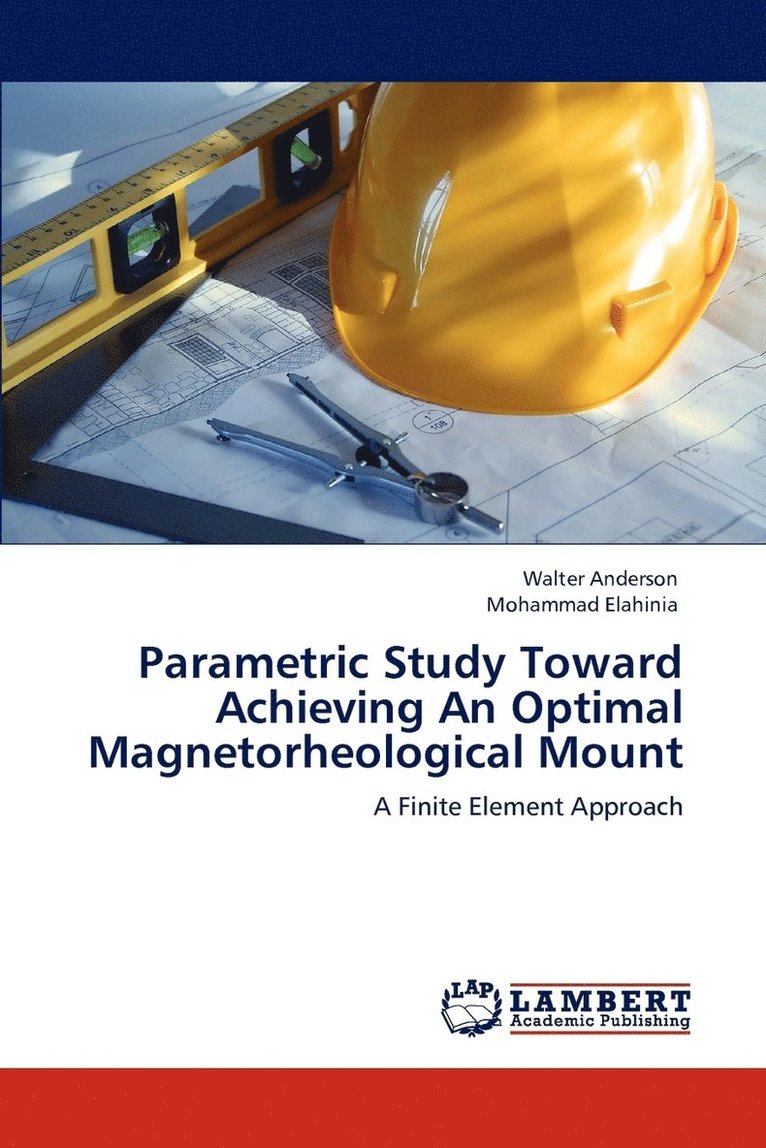 Parametric Study Toward Achieving An Optimal Magnetorheological Mount 1