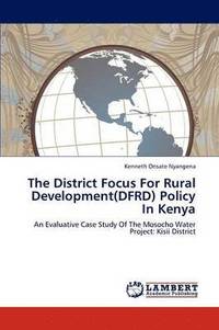 bokomslag The District Focus For Rural Development(DFRD) Policy In Kenya