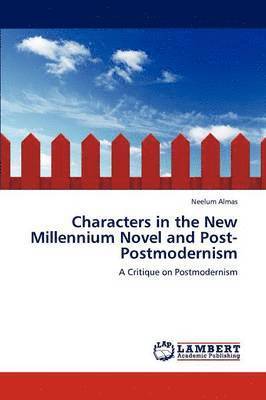 Characters in the New Millennium Novel and Post-Postmodernism 1