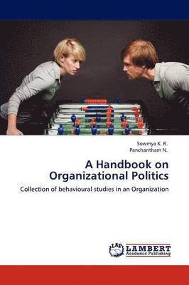 A Handbook on Organizational Politics 1