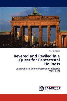 Revered and Reviled in a Quest for Pentecostal Holiness 1
