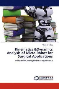 bokomslag Kinematics &Dynamics Analysis of Micro-Robot for Surgical Applications