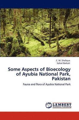bokomslag Some Aspects of Bioecology of Ayubia National Park, Pakistan