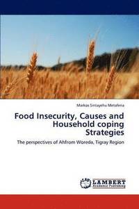 bokomslag Food Insecurity, Causes and Household Coping Strategies