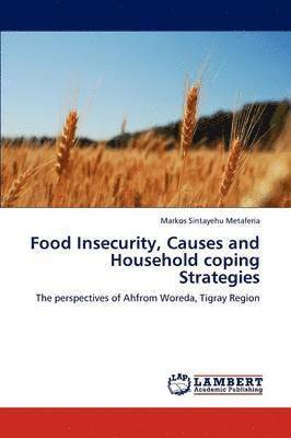 Food Insecurity, Causes and Household Coping Strategies 1