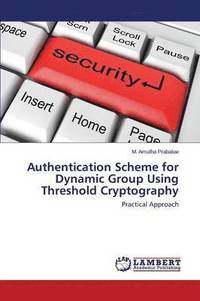 bokomslag Authentication Scheme for Dynamic Group Using Threshold Cryptography