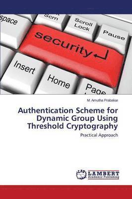 Authentication Scheme for Dynamic Group Using Threshold Cryptography 1