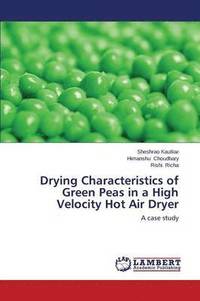 bokomslag Drying Characteristics of Green Peas in a High Velocity Hot Air Dryer