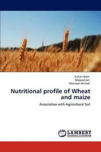 bokomslag Nutritional Profile of Wheat and Maize