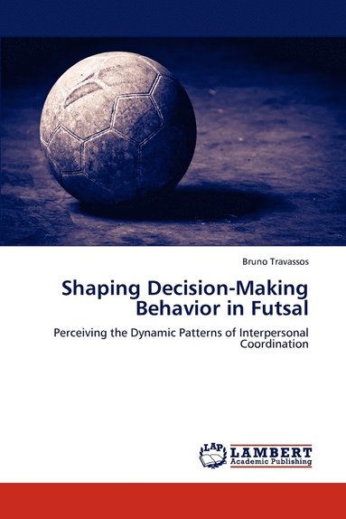 bokomslag Shaping Decision-Making Behavior in Futsal