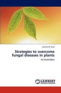 bokomslag Strategies to overcome fungal diseases in plants