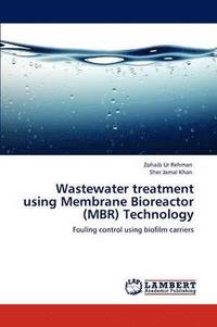 bokomslag Wastewater treatment using Membrane Bioreactor (MBR) Technology