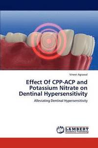 bokomslag Effect of Cpp-Acp and Potassium Nitrate on Dentinal Hypersensitivity