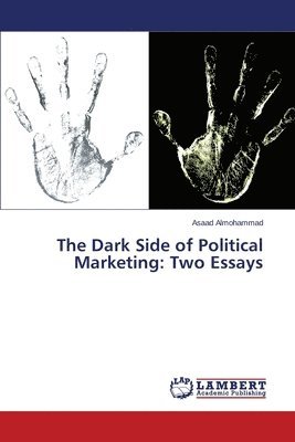 The Dark Side of Political Marketing 1