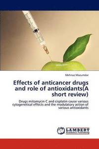 bokomslag Effects of Anticancer Drugs and Role of Antioxidants(a Short Review)
