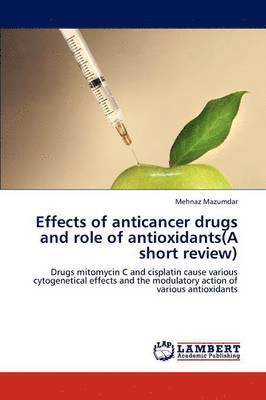 Effects of Anticancer Drugs and Role of Antioxidants(a Short Review) 1