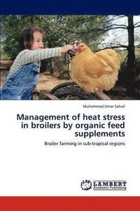bokomslag Management of heat stress in broilers by organic feed supplements