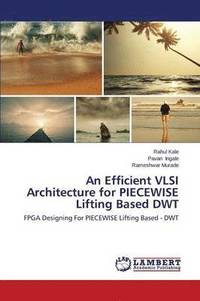bokomslag An Efficient VLSI Architecture for PIECEWISE Lifting Based DWT