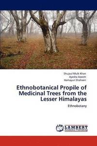 bokomslag Ethnobotanical Propile of Medicinal Trees from the Lesser Himalayas