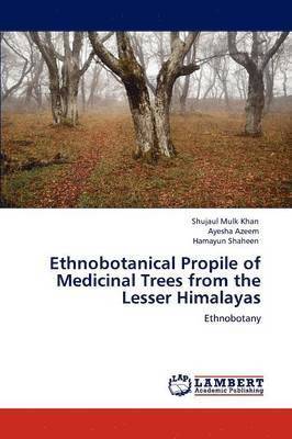bokomslag Ethnobotanical Propile of Medicinal Trees from the Lesser Himalayas