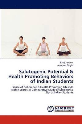 Salutogenic Potential & Health Promoting Behaviors of Indian Students 1