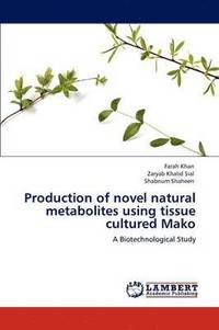 bokomslag Production of Novel Natural Metabolites Using Tissue Cultured Mako