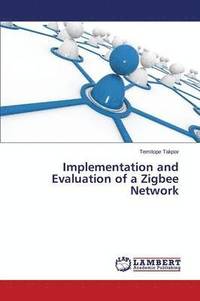 bokomslag Implementation and Evaluation of a Zigbee Network