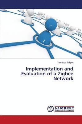 bokomslag Implementation and Evaluation of a Zigbee Network