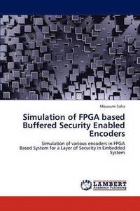 bokomslag Simulation of FPGA Based Buffered Security Enabled Encoders