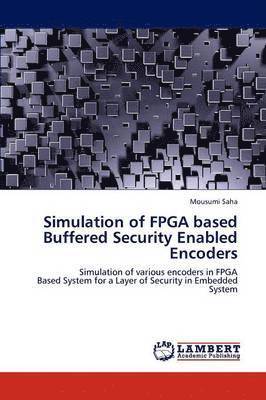 Simulation of FPGA Based Buffered Security Enabled Encoders 1