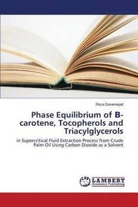 bokomslag Phase Equilibrium of -Carotene, Tocopherols and Triacylglycerols