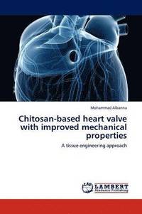 bokomslag Chitosan-based heart valve with improved mechanical properties