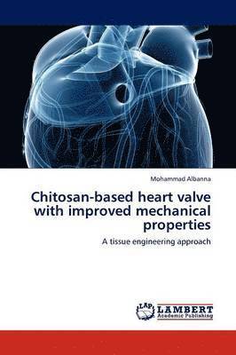Chitosan-based heart valve with improved mechanical properties 1
