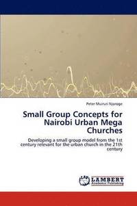 bokomslag Small Group Concepts for Nairobi Urban Mega Churches