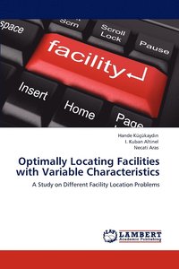 bokomslag Optimally Locating Facilities with Variable Characteristics