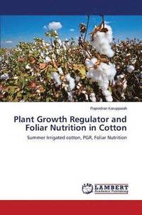 bokomslag Plant Growth Regulator and Foliar Nutrition in Cotton