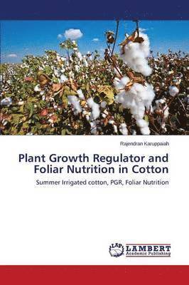 Plant Growth Regulator and Foliar Nutrition in Cotton 1