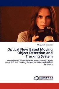 bokomslag Optical Flow Based Moving Object Detection and Tracking System
