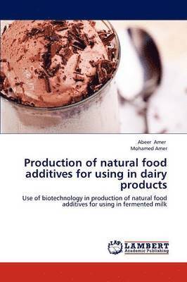 Production of natural food additives for using in dairy products 1