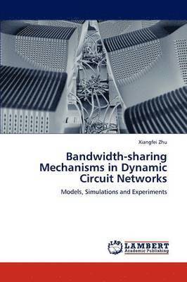 Bandwidth-Sharing Mechanisms in Dynamic Circuit Networks 1