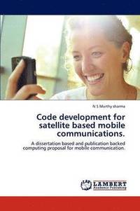 bokomslag Code development for satellite based mobile communications.