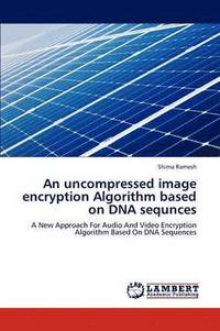 bokomslag An uncompressed image encryption Algorithm based on DNA sequnces